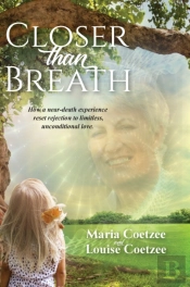Closer Than Breath: How A Near-Death Exp