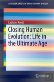 Closing Human Evolution: Life In The Ultimate Age