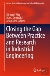 Closing The Gap Between Practice And Research In Industrial Engineering