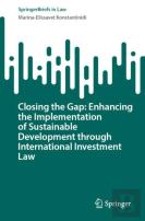 Closing The Gap: Enhancing The Implementation Of Sustainable Development Through International Investment Law