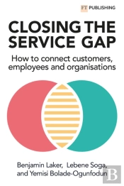 Closing The Service Gap: How To Connect Customers, Employees And Organisations
