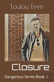 Closure: Dangerous Series Book 2
