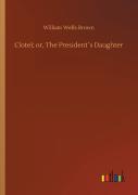 Clotel; Or, The President'S Daughter