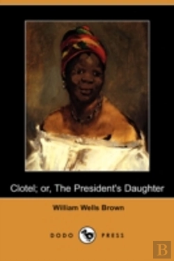 Bertrand.pt - Clotel; Or, The President'S Daughter (Dodo Press)