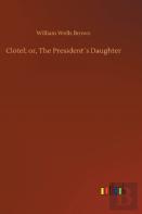Clotel; Or, The Presidents Daughter