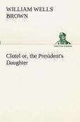 Clotel; Or, The President'S Daughter