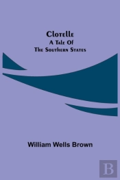 Clotelle: A Tale Of The Southern States