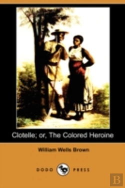 Bertrand.pt - Clotelle; Or, The Colored Heroine (Dodo Press)