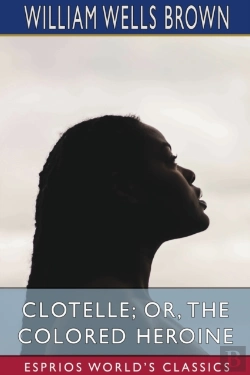 Bertrand.pt - Clotelle; Or, The Colored Heroine (Esprios Classics)