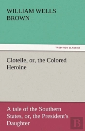 Clotelle, Or, The Colored Heroine
