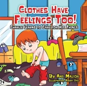 Clothes Have Feelings Too! Charlie Learns To Care For His Things