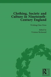 Clothing, Society And Culture In Nineteenth-Century England, Volume 3