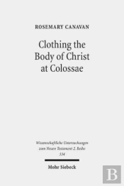 Clothing The Body Of Christ At Colossae
