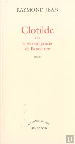 Bertrand.pt - Clotilde Ou Le Second Proces De Baudelaire