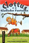 Clottus e o Gladiador Fantasma