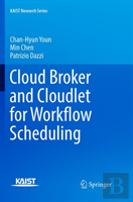 Cloud Broker And Cloudlet For Workflow Scheduling