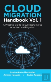 Cloud Migration Handbook Vol. 1: A Pract