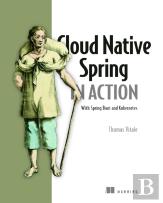 Cloud Native Spring In Action: With Spring Boot And Kubernetes