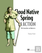 Cloud Native Spring In Action: With Spring Boot And Kubernetes