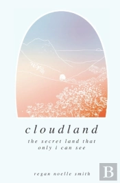 Cloudland: The Secret Land That Only I C