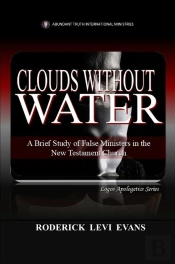 Clouds Without Water: A Brief Study Of False Ministers In The New Testament Church