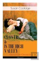 Clover & In The High Valley (Clover Carr Chronicles) - Illustrated