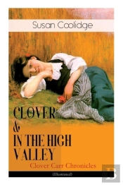 Clover & In The High Valley (Clover Carr Chronicles) - Illustrated