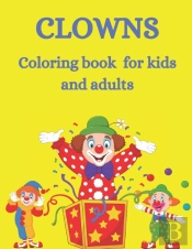 Clowns Coloring Book For Kids And Adults