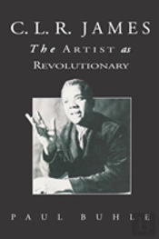 C.L.R. James: The Artist As Revolutionar