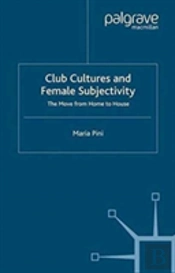 Club Cultures And Female Subjectivity