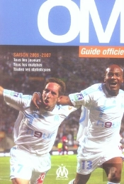 Clubs De Légende ; Guide Officiel Du Supporter Om 2006-2007