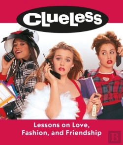 Bertrand.pt - Clueless: Lessons On Love, Fashion, And Friendship