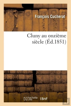 Bertrand.pt - Cluny Au Onzieme Siecle Edition 1851