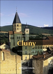 Cluny : De L'Abbaye À L'Ordre Clunisien, Xe-Xviiie Siècle (2e Édition)