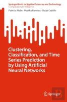 Clustering, Classification, And Time Series Prediction By Using Artificial Neural Networks