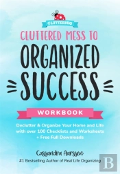 Cluttered Mess To Organized Success Workbook