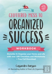 Cluttered Mess To Organized Success Workbook