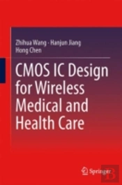 Cmos Ic Design For Wireless Medical And Health Care