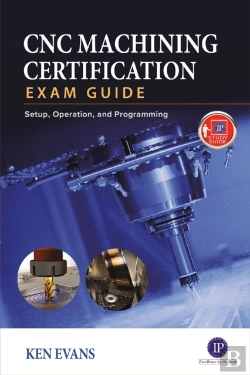 Bertrand.pt - Cnc Machining Certification Exam Guide: Operation, Setup, And Programming