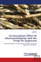 Co-Inoculation Effect Of Gluconacetobacter And Am Fungi On Sugarcane