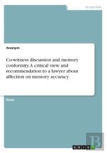 Co-Witness Discussion And Memory Conformity. A Critical View And Recommendation To A Lawyer About Affection On Memory Accuracy