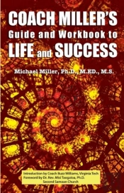 Coach Miller'S Guide & Workbook To Life & Success