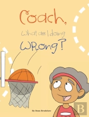 Coach, What Am I Doing Wrong?