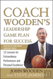 Coach Wooden'S Leadership Game Plan For Success: 12 Lessons For Extraordinary Performance And Personal Excellence