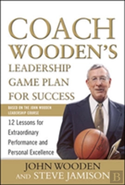 Bertrand.pt - Coach Wooden'S Leadership Game Plan For Success: 12 Lessons For Extraordinary Performance And Personal Excellence