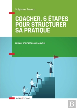Bertrand.pt - Coacher, 6 Étapes Pour Structurer Sa Pratique ; Comprendre La Spécificité Du Coaching