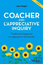 Coacher Avec L'Appreciative Inquiry (3e Édition)