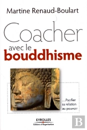 Coacher Avec Le Bouddhisme...Pacifier Sa Relation Au Pouvoir