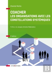 Coacher Les Organisations Avec Les Constellations Systémiquess (3e Édition)