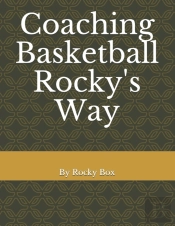 Coaching Basketball Rocky'S Way